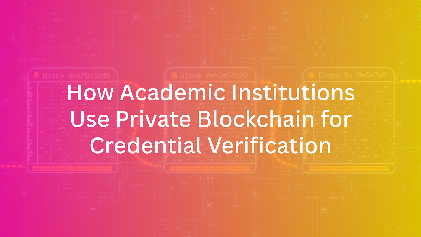 How Academic Institutions Use Private Blockchain for Credential Verification