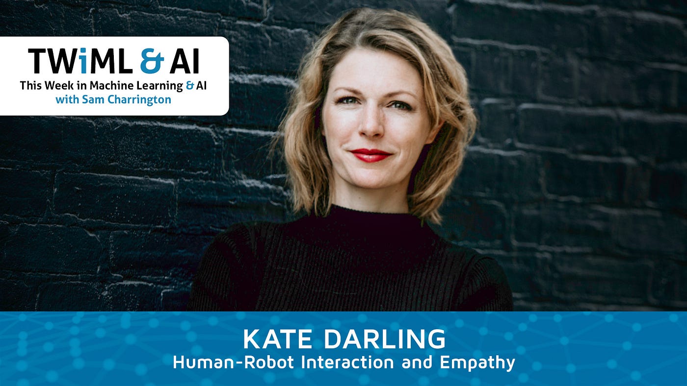 Human-Robot Interaction and Empathy with Kate Darling | by The TWIML AI  Podcast | Medium