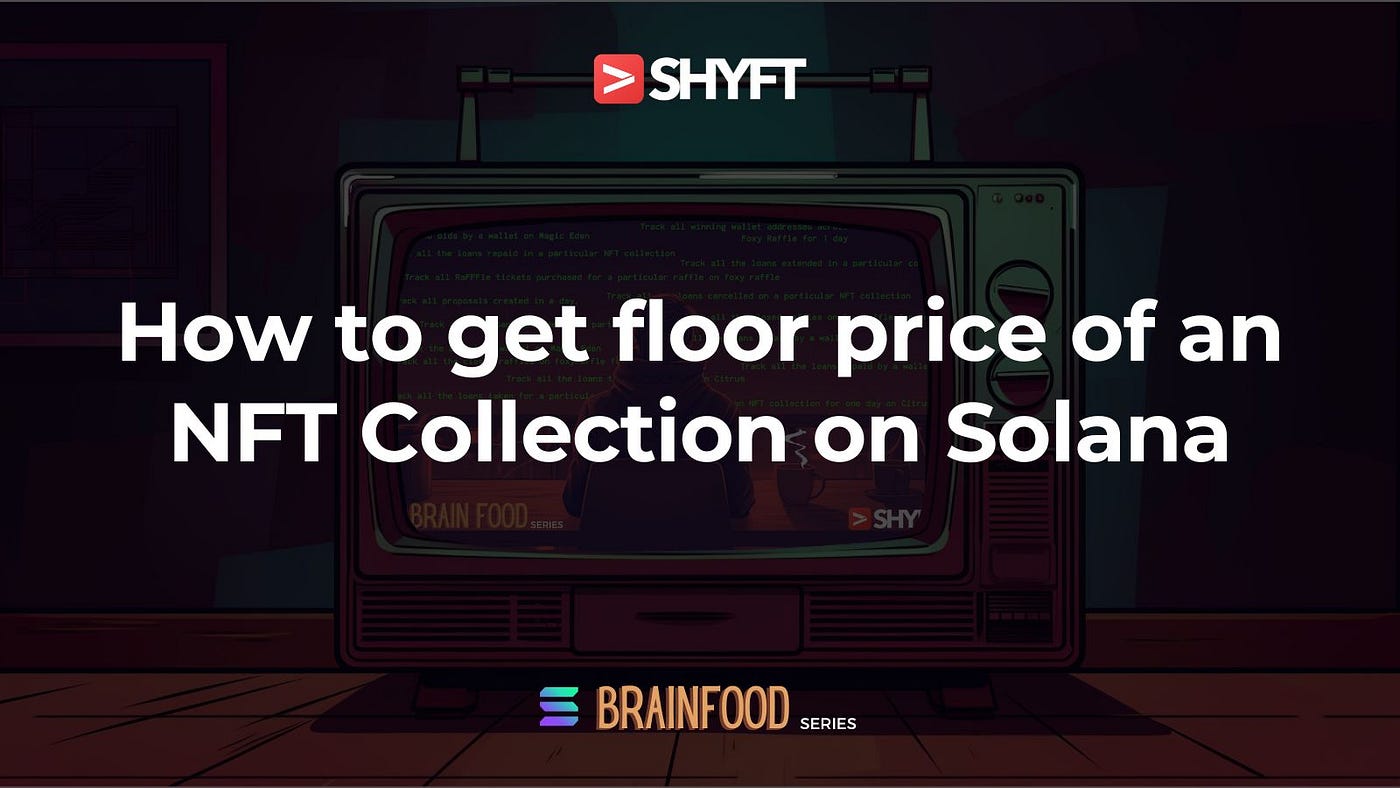 How to get floor price of an NFT Collection on Solana | by Khac Vy |  Shyft.to