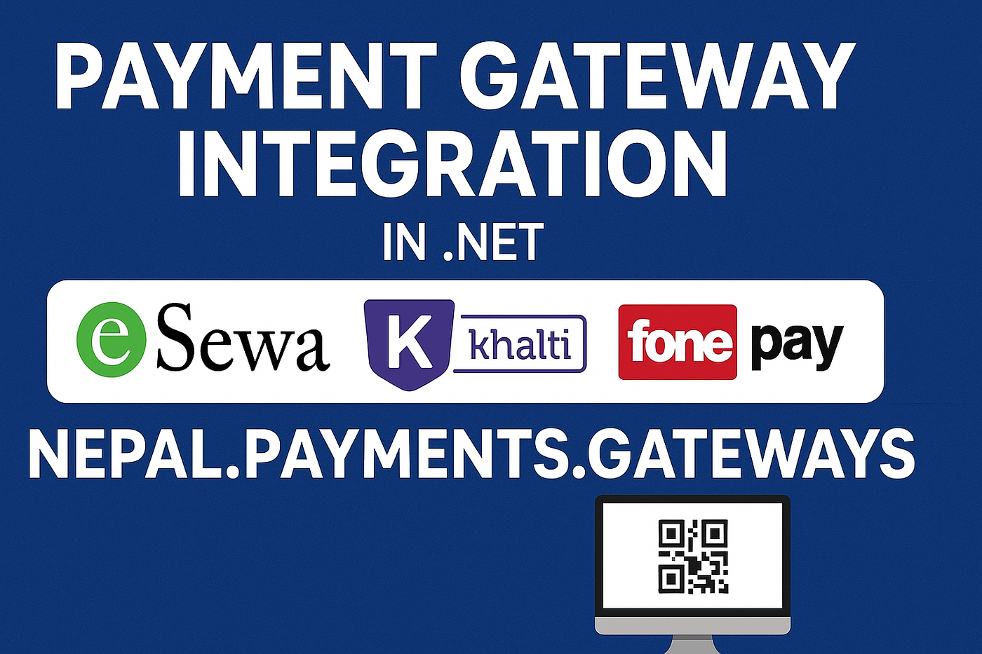 Integrating eSewa, Khalti Payment & Dynamic Fonepay QR Gateways in .NET Applications