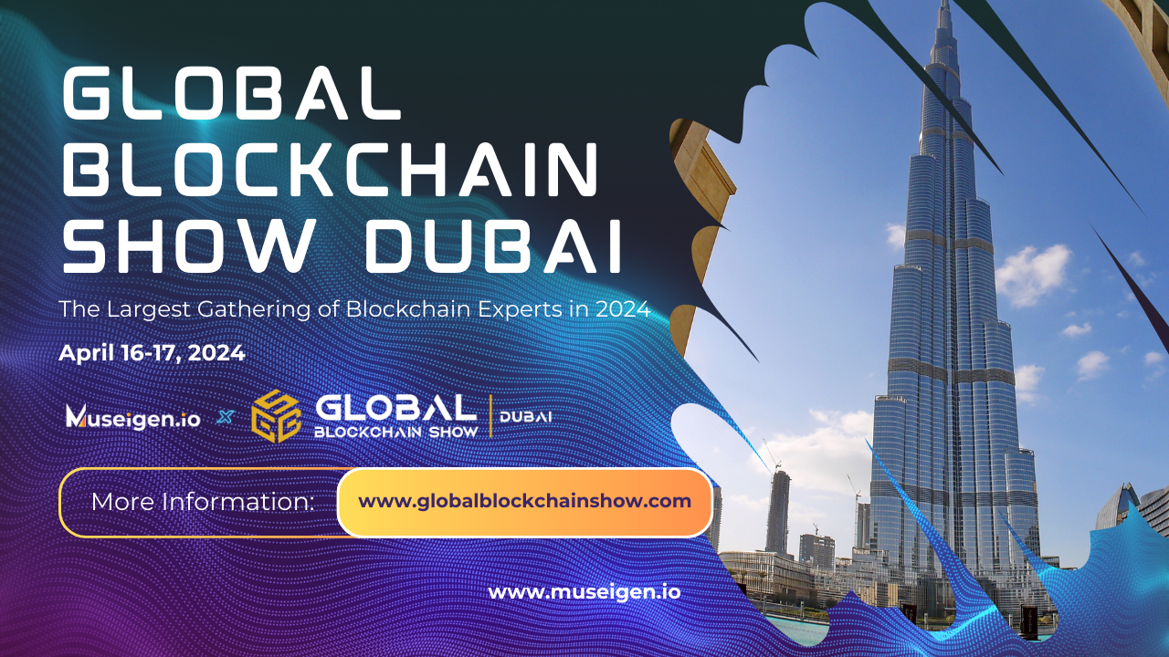 Global Blockchain Show Dubai 2024: A Large Blockchain Gathering in Dubai |  by Museigen.io | Medium