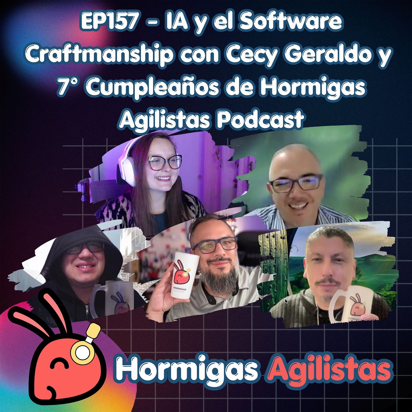 EP157 — IA y el Software Craftmanship con Cecy Geraldo y 7° Cumpleaños de Hormigas Agilistas…