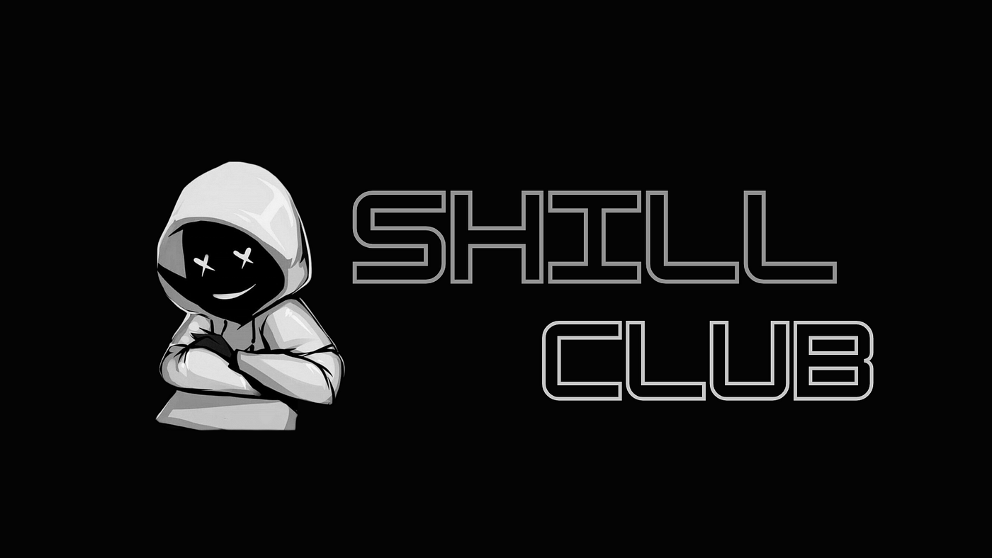 SHILL CLUB. INTRODUCTION | by Shill Club | Medium