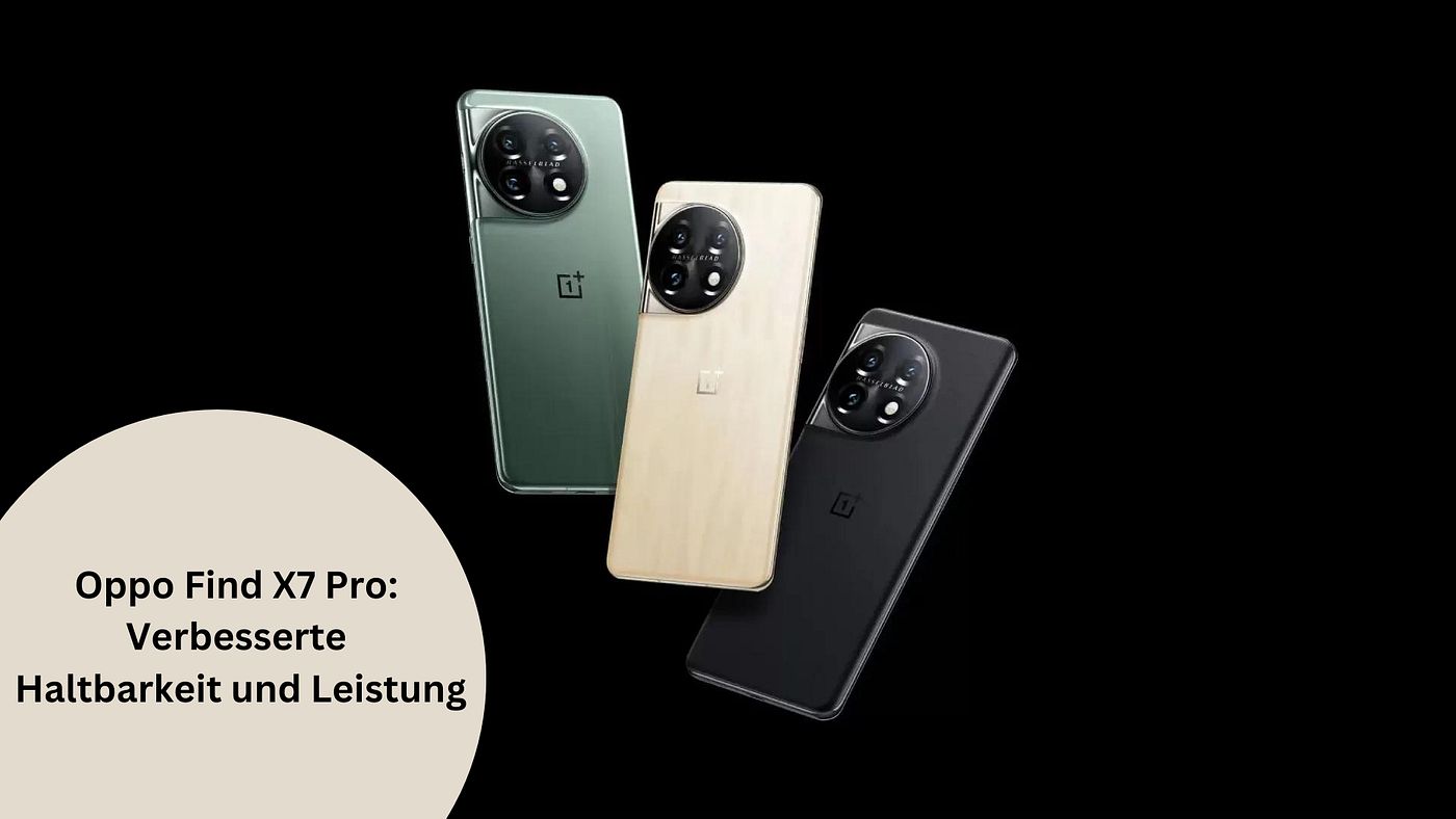 Oppo Find X7 Pro: Verbesserte Haltbarkeit und Leistung