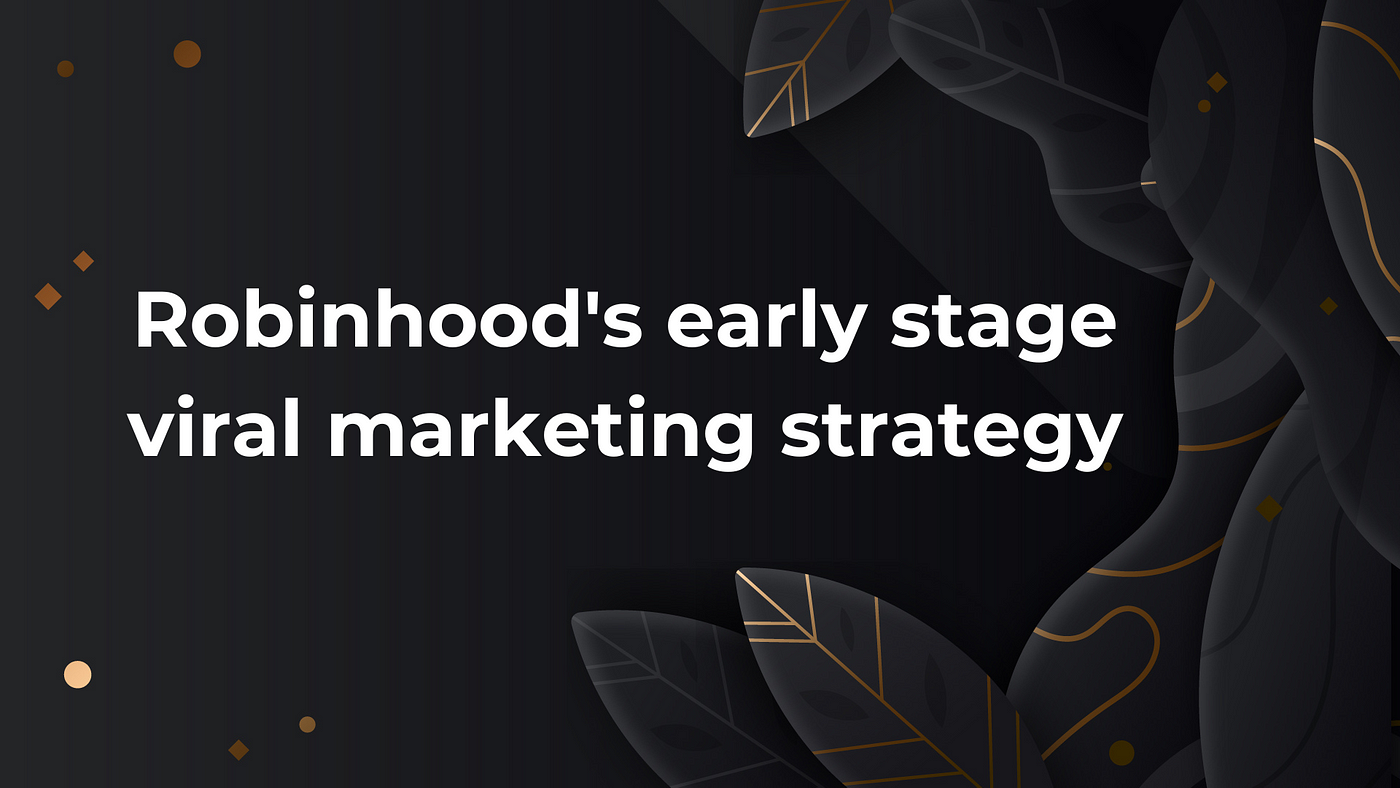 Robinhood's Marketing: The Referral Marketing Program That Turned Customers  into Evangelists