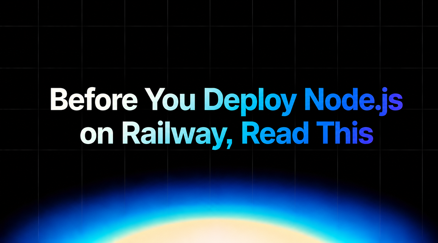 Before You Deploy Node.js on Railway, Read This