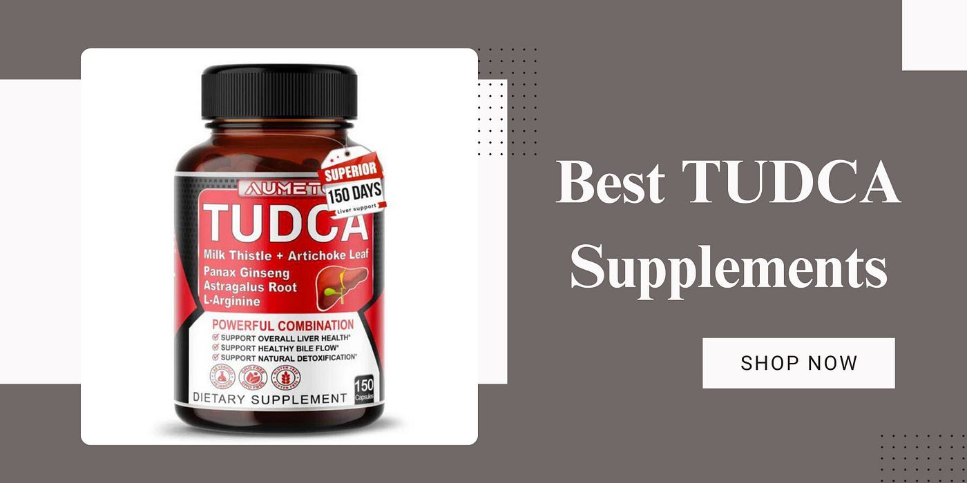 Top Benefits of the Best TUDCA Supplements for a Healthier You