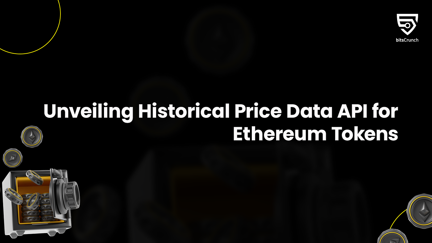 Unveiling Historical Price Data API for Ethereum Tokens | by Gopi Kannappan  | bitsCrunch