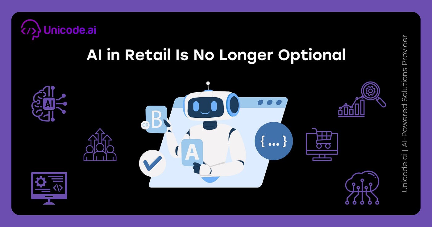 AI in Retail Is No Longer Optional. Here’s How to Build It Right.