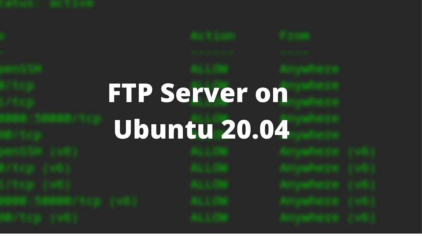 How to configure FTP server on Ubuntu 20.04 | by Altmash Rangrez | Medium