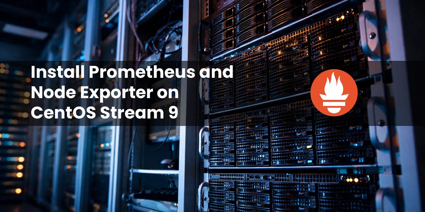 Installing Prometheus & Node Exporter on CentOS Stream 9 (The Upstream Way)