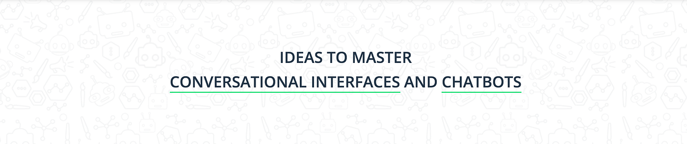 50+ Concepts To Master Chatbots And Conversational interfaces