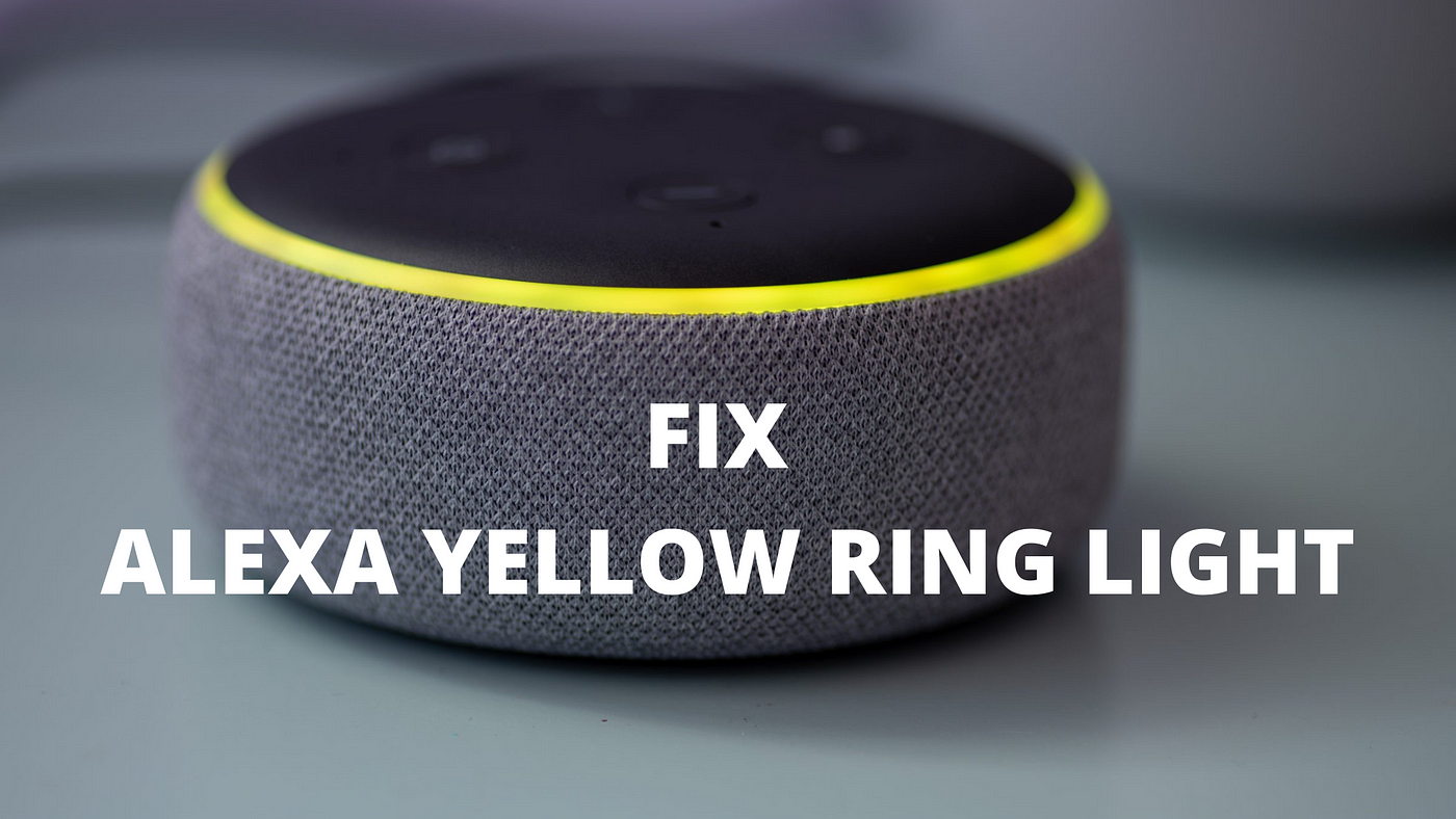 Solutions to Fix Alexa Flashing Yellow Ring Light | by Alexa Echo Dot  Helpline | Medium