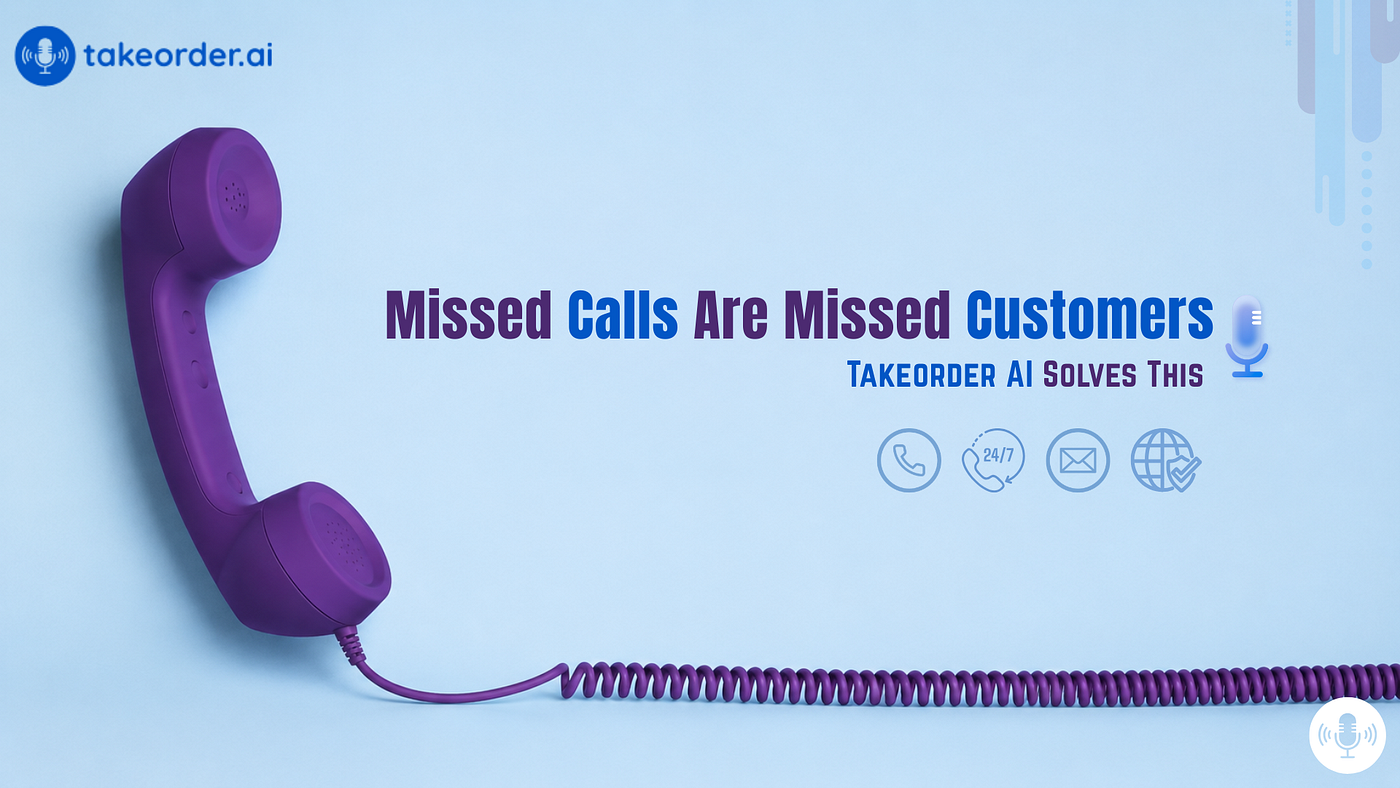 Missed Calls are Missed Customers: How Takeorder AI Solves this?