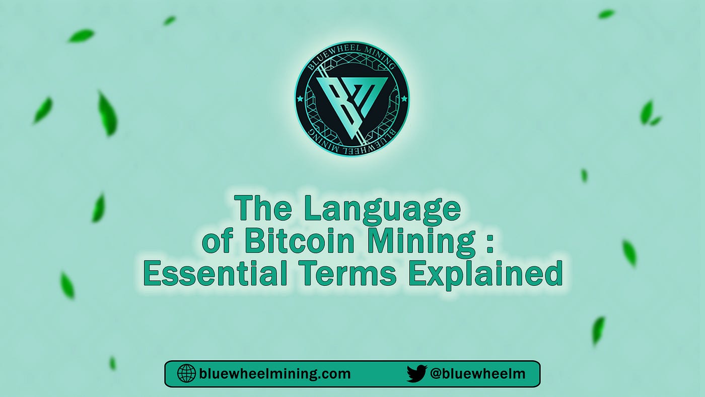 The Language of Bitcoin Mining: Essential Terms Explained | by Bluewheel  Mining Club | Medium