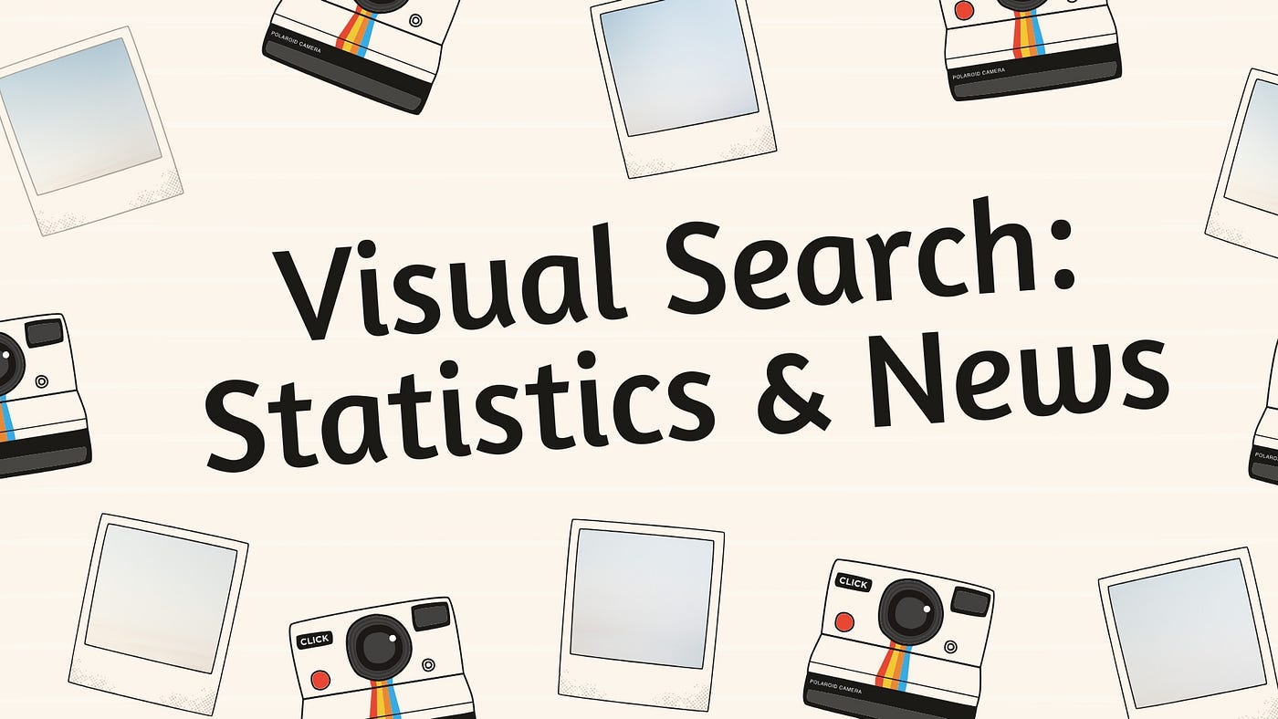 Visual Search — The Ultimate Guide: Statistics, News, Trends, and Tips, by  Clark Boyd