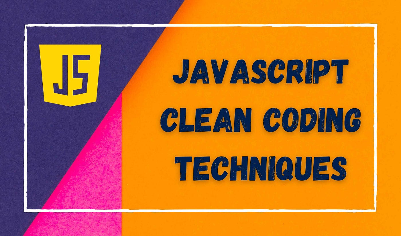 Writing Clean Code in JavaScript. 7 JavaScript clean coding tips every…, by Bhagya Vithana