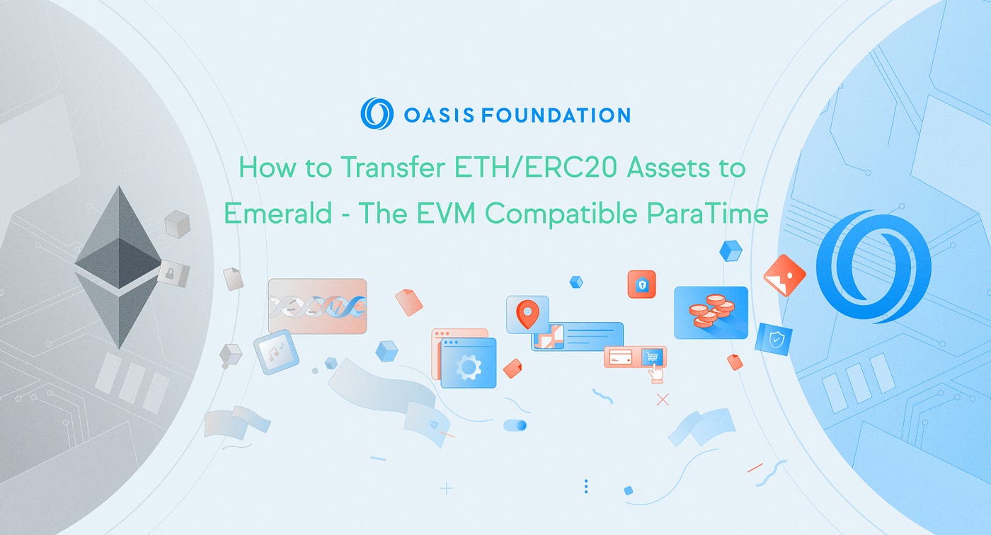 How to Transfer ETH/ERC20 to Emerald ParaTime | by Oasis Network | Oasis  Foundation | Medium