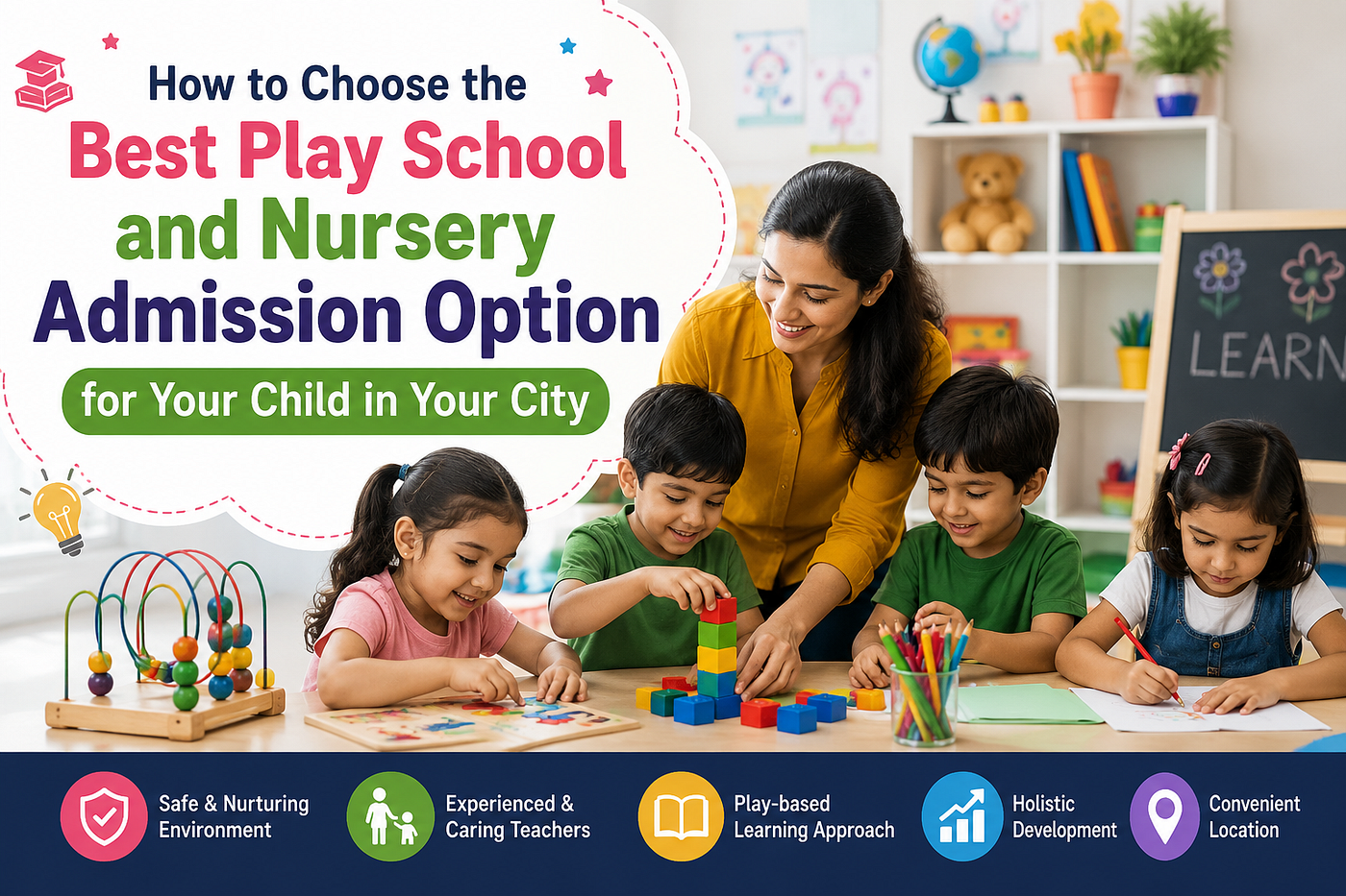 How to Choose the Best Play School and Nursery Admission Option for Your Child in Your City