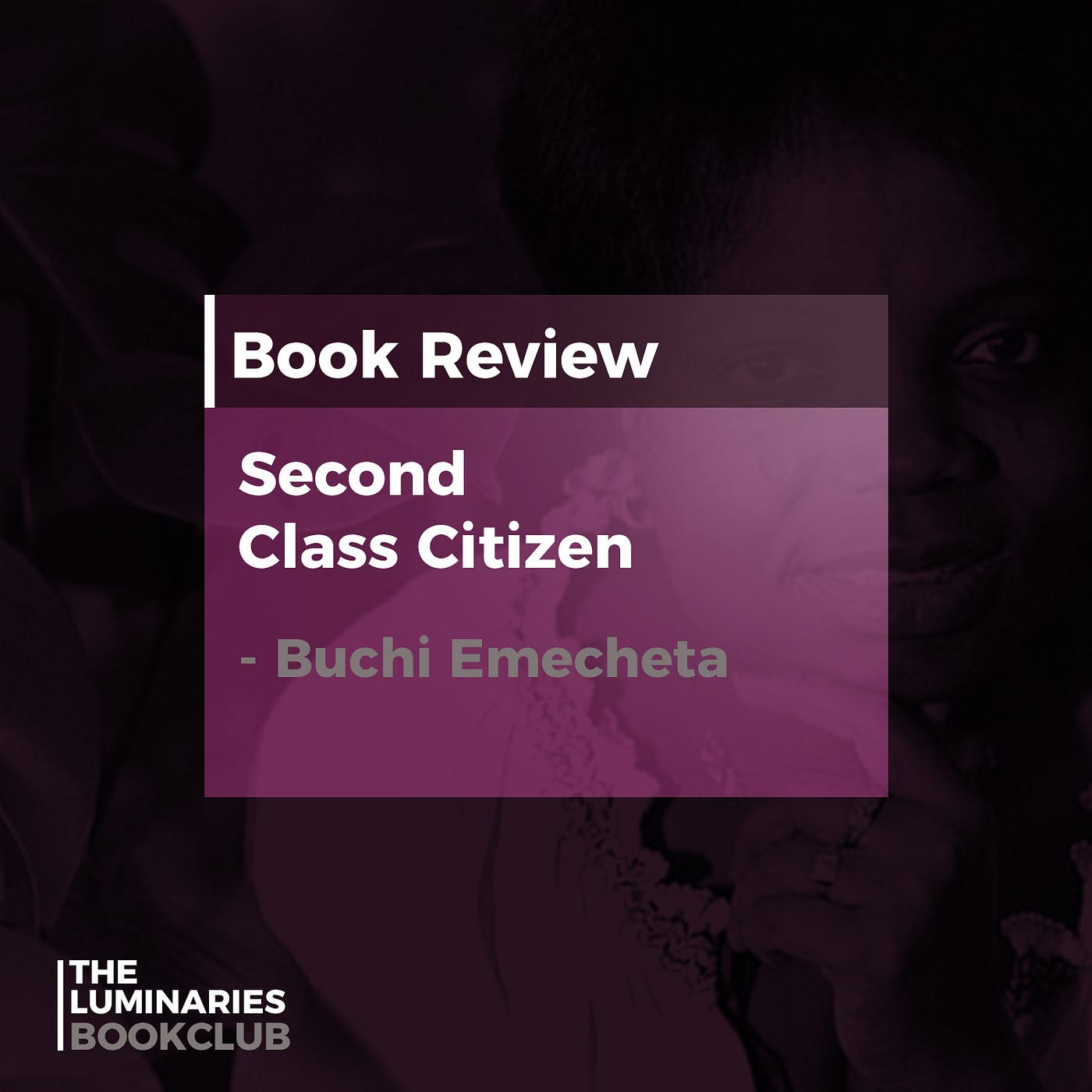 Second Class Citizen by Buchi Emecheta Book Review — Gold Elijah | by The  Luminaries Bookclub | Medium