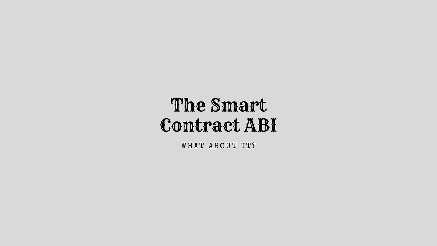 Understanding Smart Contract ABI, its Usage, Structure, and Evolution | by  Adekunle Michael Ajayi | Medium