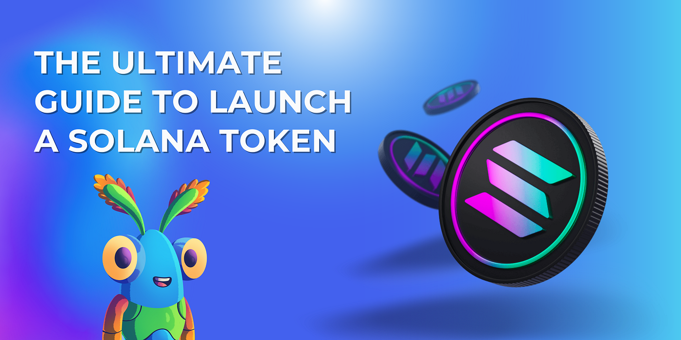 LAUNCH SOLANA TOKEN: from 0 to 100 | Create Token, Liquidity Pool and  Listing | Medium