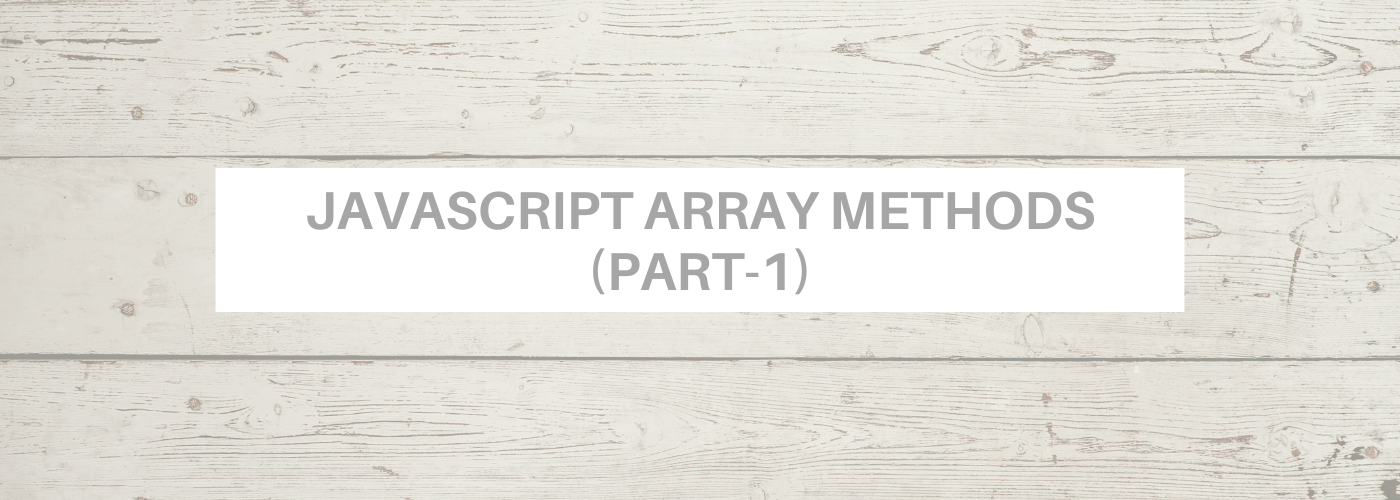 Javascript array methods (Part-1) | by Ahmed Faheem | Dev Genius
