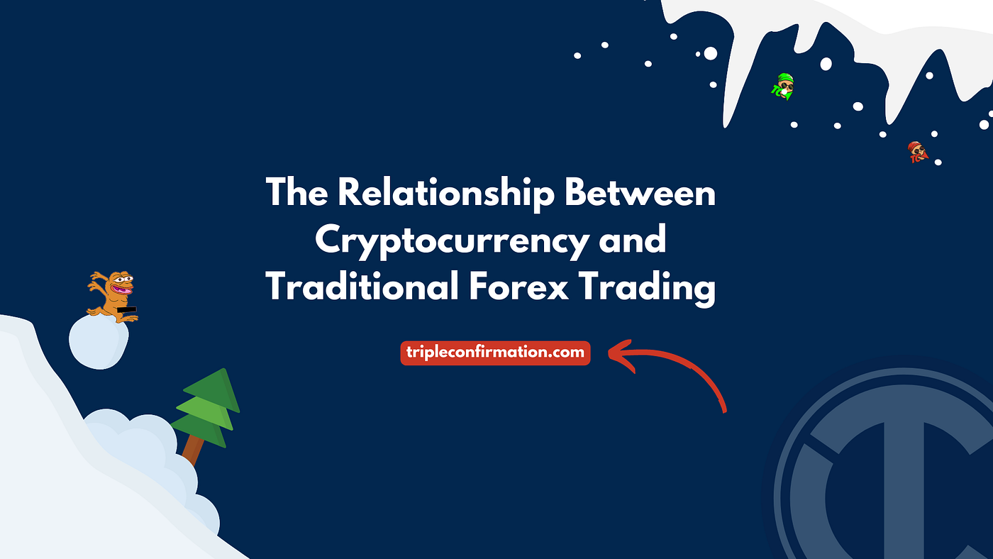 The Relationship Between Cryptocurrency and Traditional Forex Trading | by  Triple Confirmation | Medium