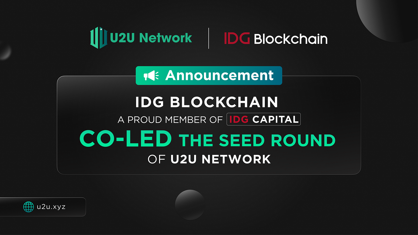 IDG Blockchain Joins The Seed Round of U2U Network as a Co-Lead | by U2U  Network | U2U Network | Medium