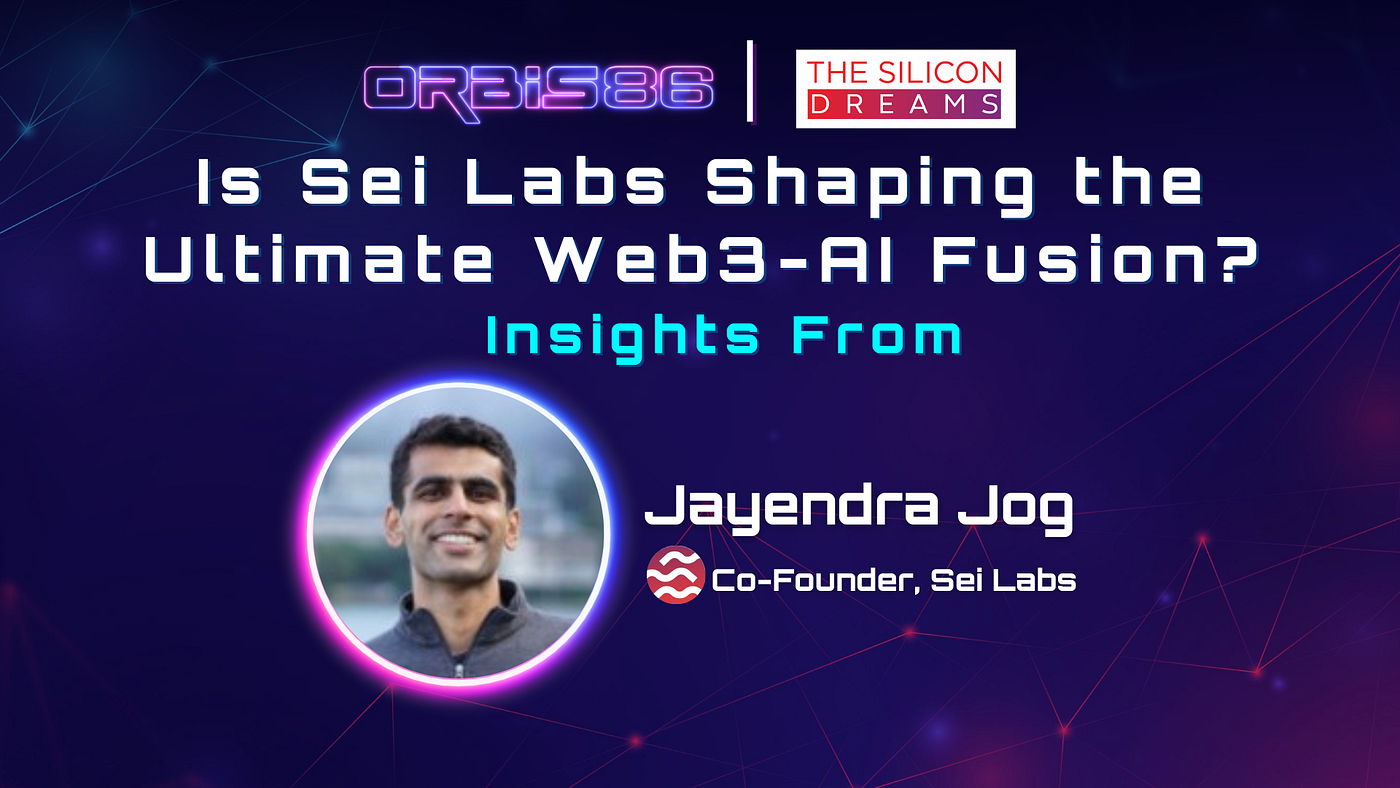 Is Sei Labs Shaping the Ultimate Web3-AI Fusion? Insights from the  Co-Founder, ​Jayendra Jog | by Orbis86 | Medium