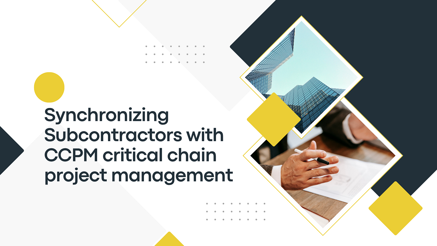 Synchronizing Subcontractors with CCPM critical chain project management