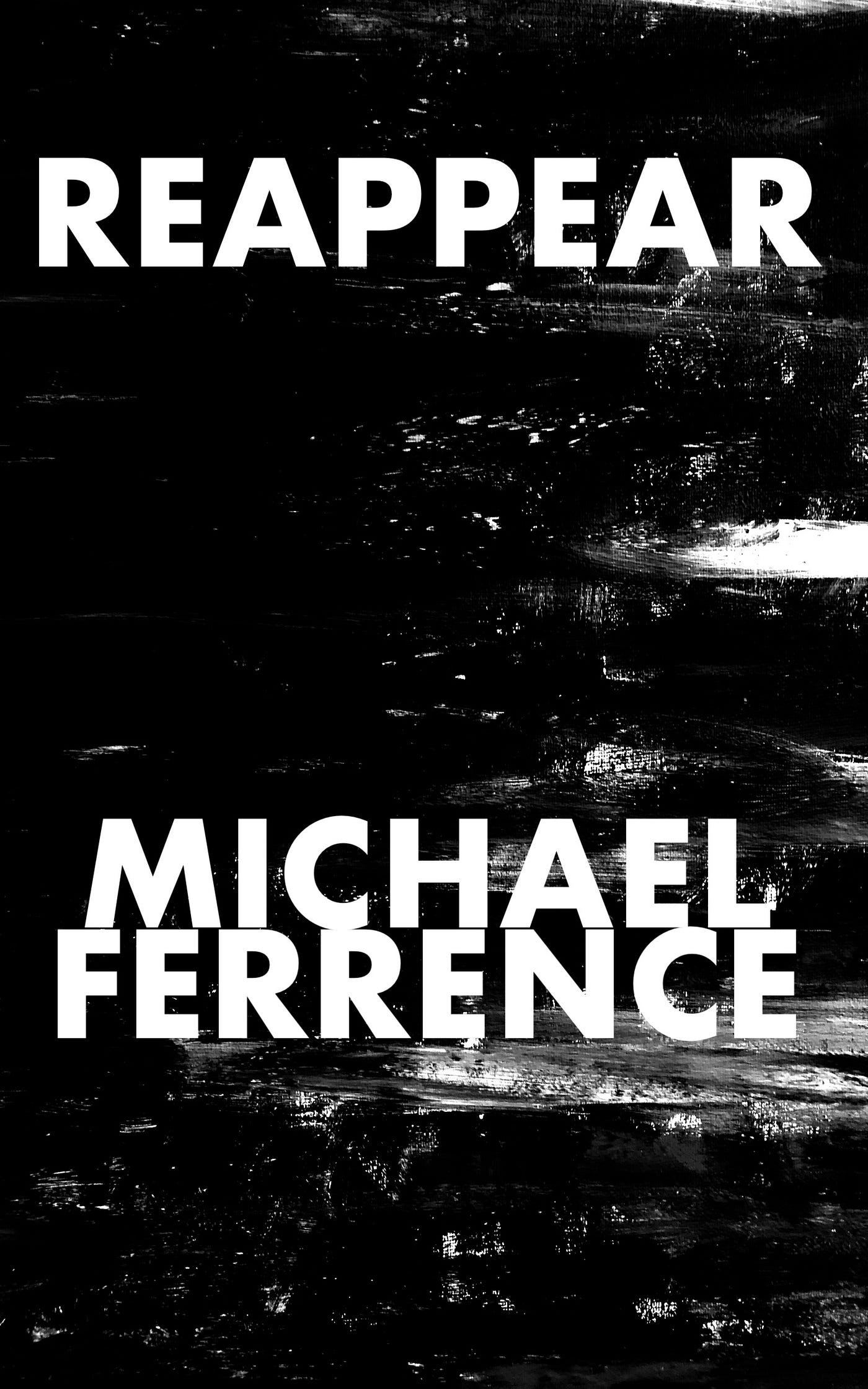 REAPPEAR. Part ONE, by Michael Ferrence