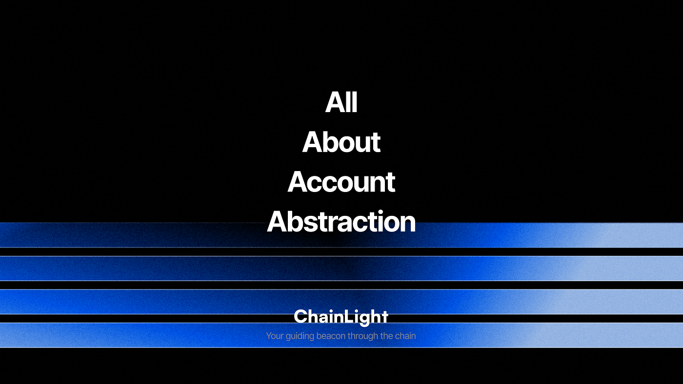 All About Account Abstraction. In this study, we introduce “Account… | by  ChainLight | ChainLight Blog & Research