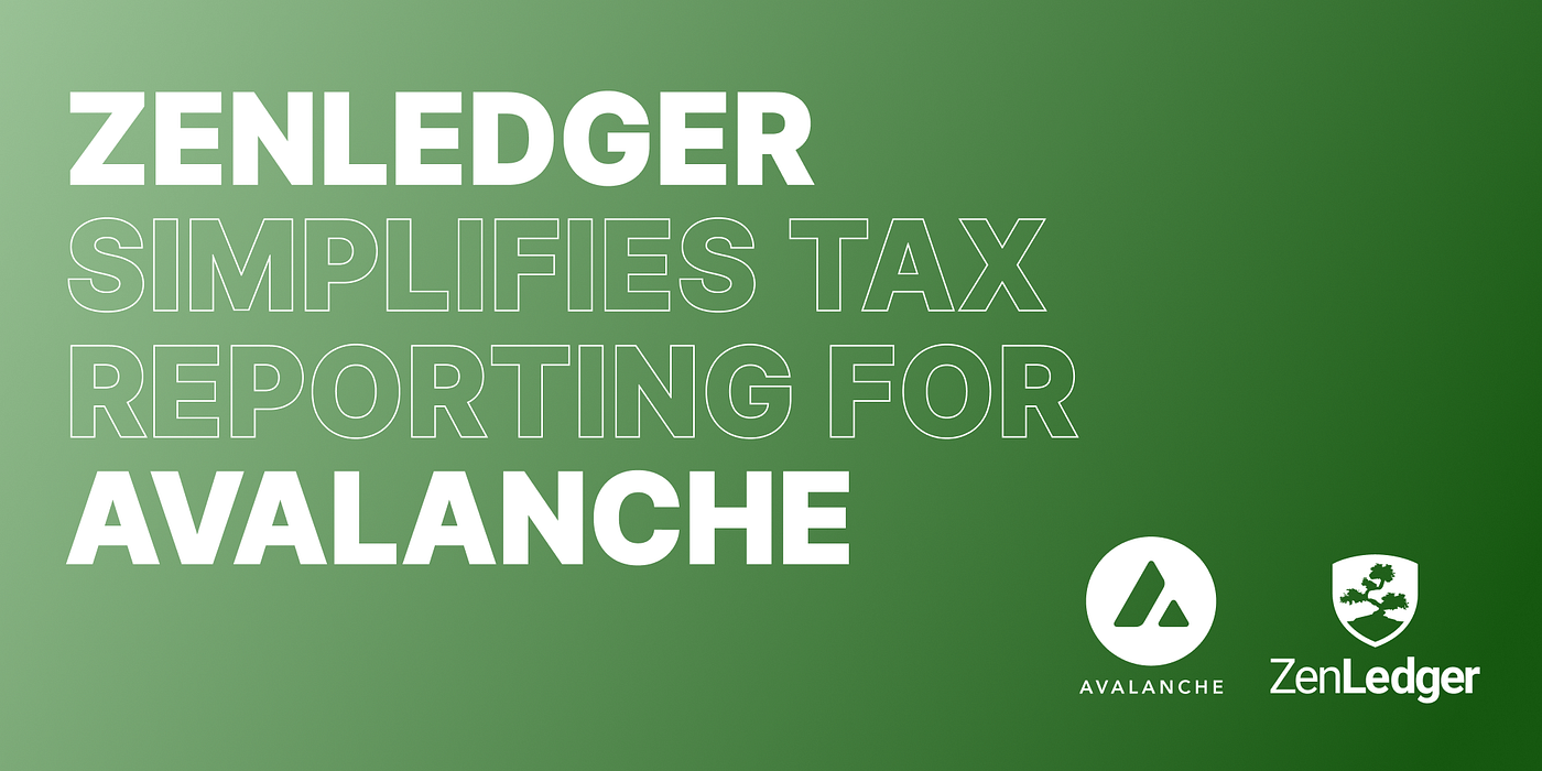 ZenLedger Simplifies Tax Reporting for Avalanche Transactions | by  Avalanche | Avalanche | Medium