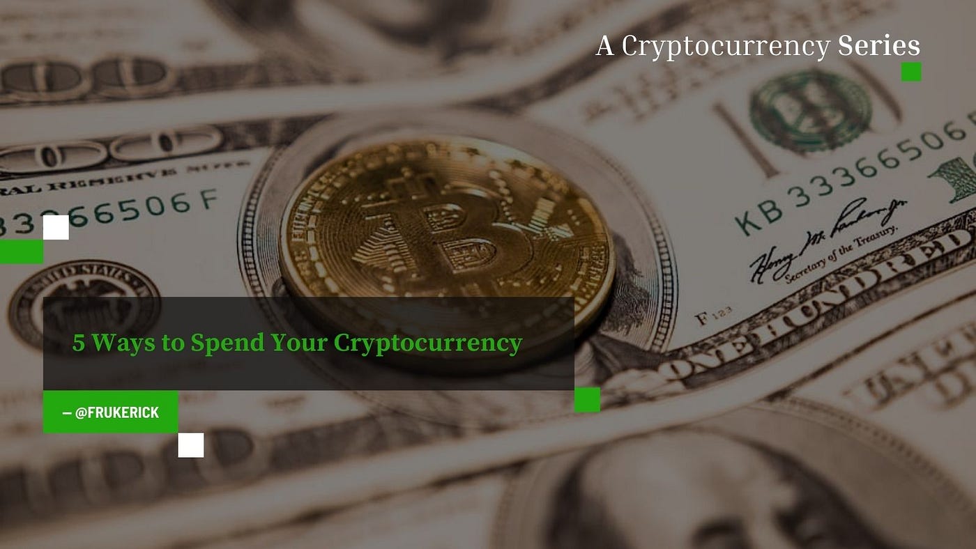 5 Ways to Spend Your Cryptocurrency | Geek Culture