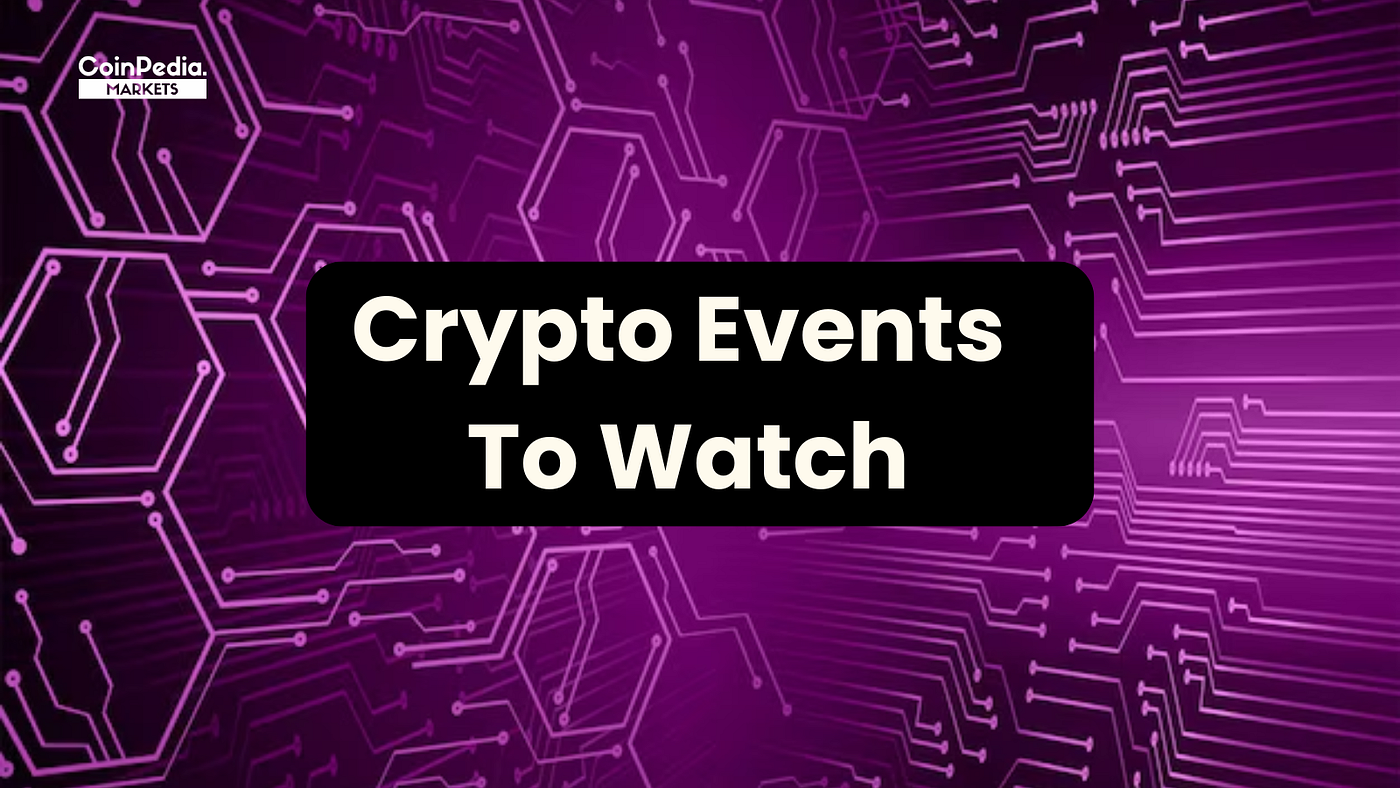Key Crypto Catalysts to Watch This Week | by CoinPedia Markets | Medium