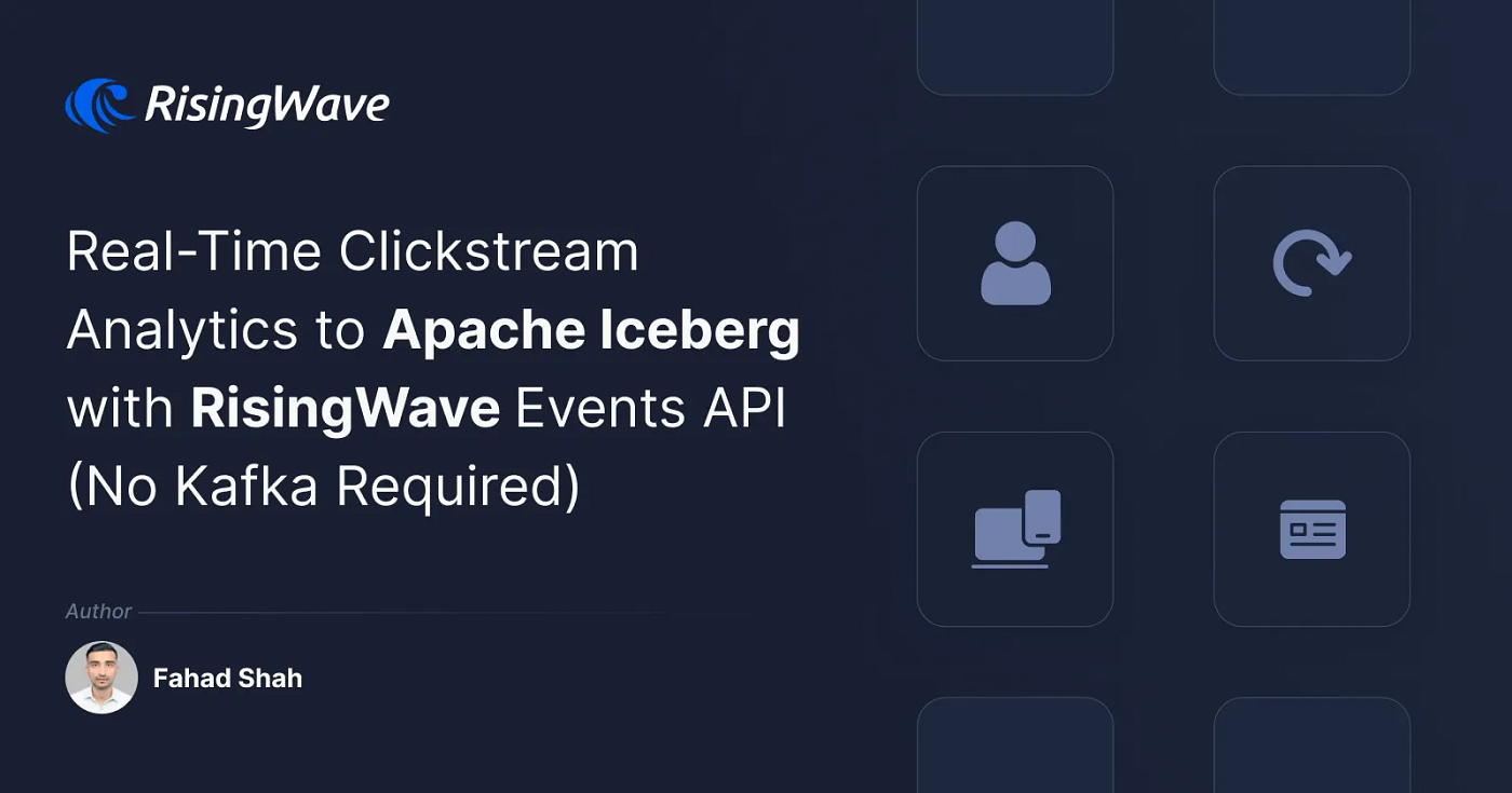Real-Time Clickstream Analytics to Apache Iceberg with RisingWave Events API (No Kafka Required)