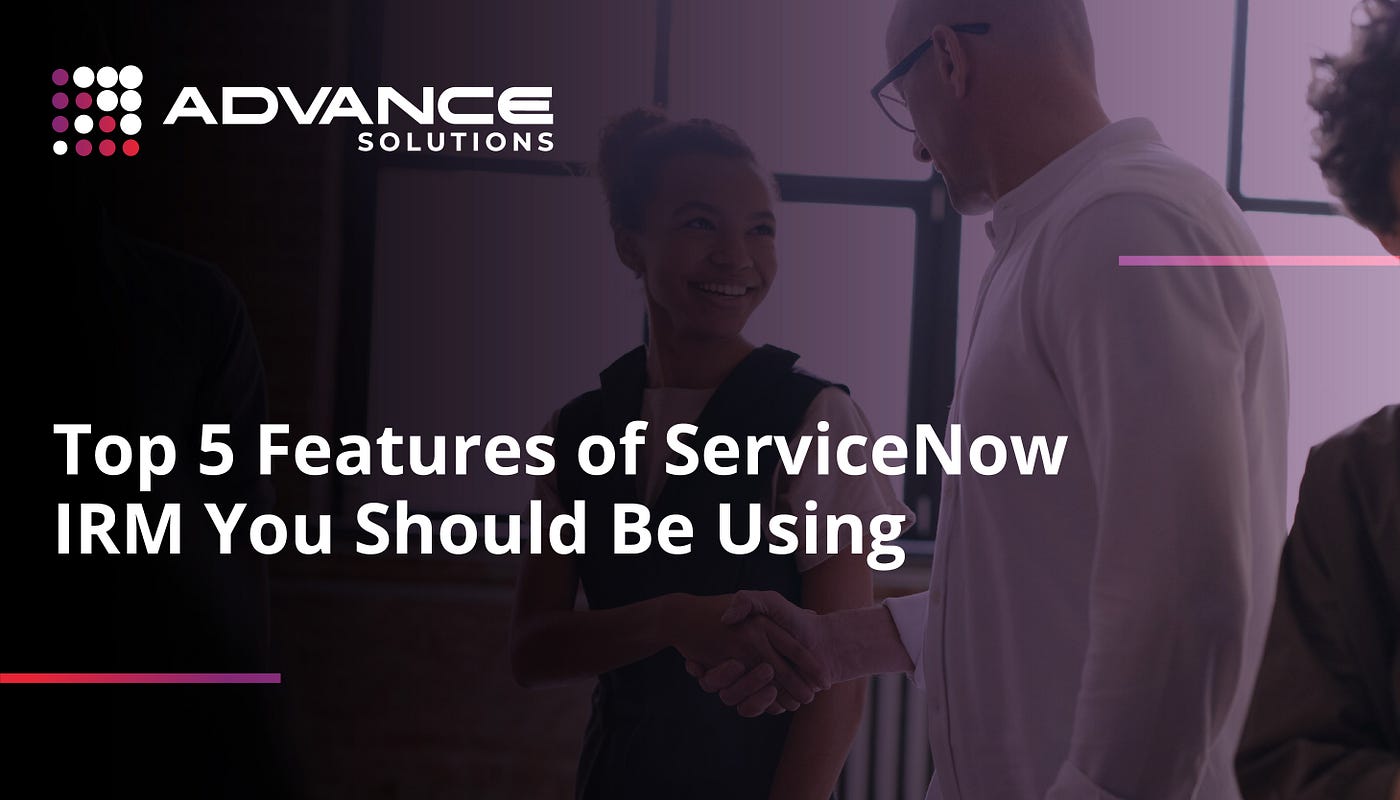 Top 5 Features of ServiceNow IRM You Should Be Using