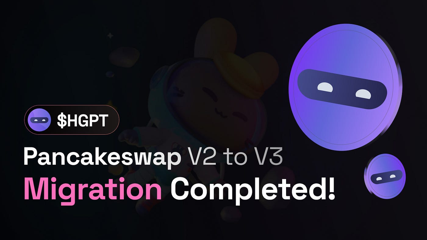 HyperGPT Successfully Migrates $HGPT Token Pool from V2 to V3: Unlocking  Greater Benefits and Future Potential | by HyperGPT | Medium