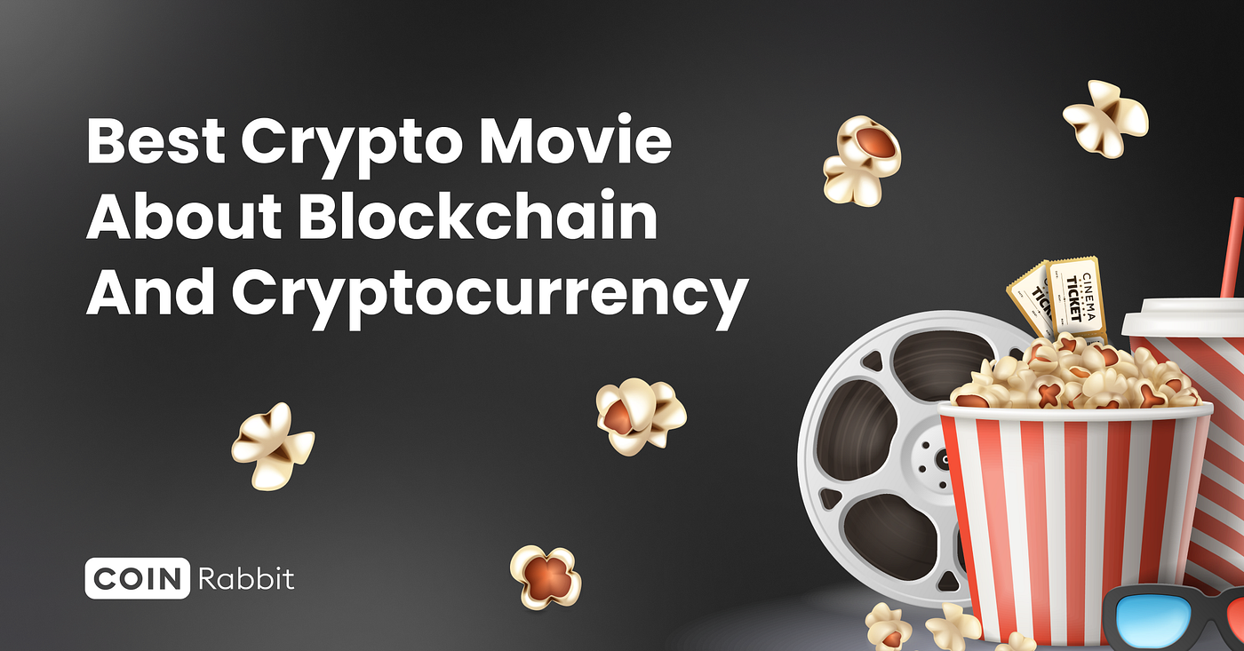 Best crypto movie about blockchain and cryptocurrency | by CoinRabbit |  Medium