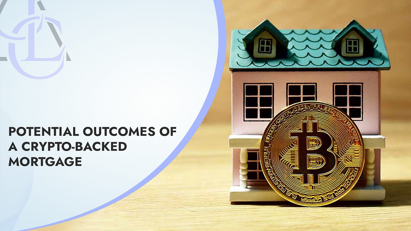 Crypto-Backed Mortgages. Real Estate Investments Without… | by CLC &  Partners | Medium