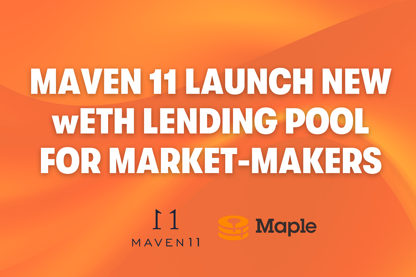 Maven 11 launch second pool on Maple, lending wETH to market-makers | by  Maple Finance | Medium