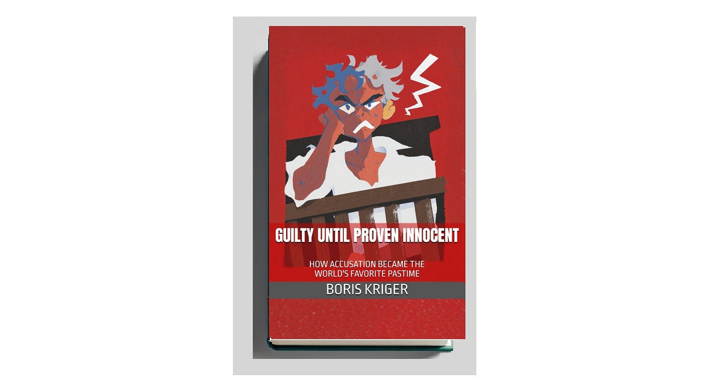 Guilty Until Proven Innocent: How Accusation Became the World’s Favorite Pastime