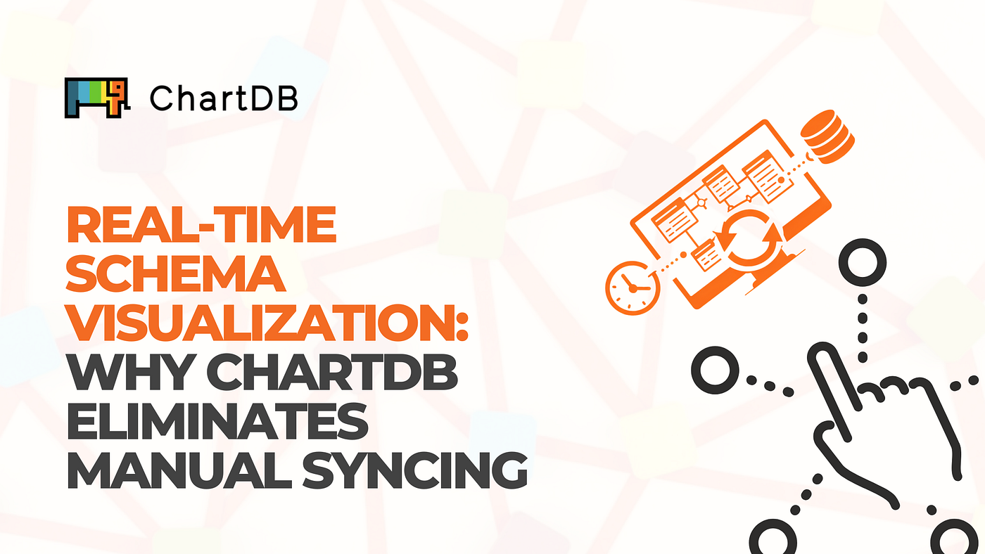 Real-Time Schema Visualization: Why ChartDB Eliminates Manual Syncing