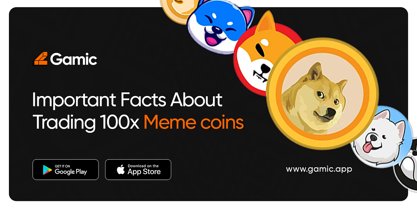 Important Facts About Trading 100x Meme Coins | by Gamic HQ | Medium
