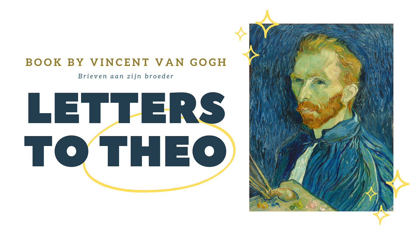 Discovering the Heart and Soul of Vincent Van Gogh: A Deep Dive into the  Passionate Letters of 'Letters to Theo, by ivacan