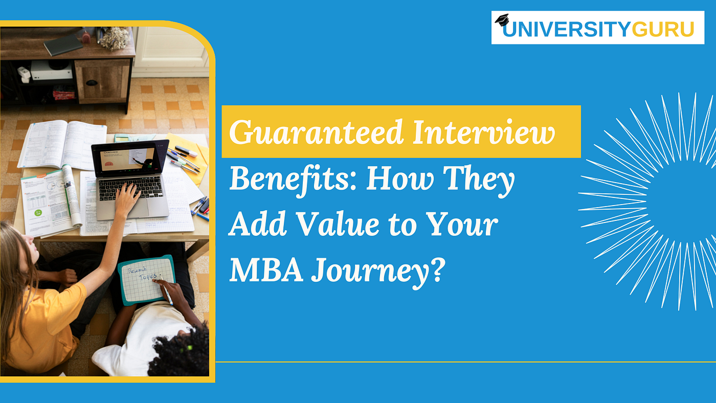 Guaranteed Interview Benefits: How They Add Value to Your MBA Journey?