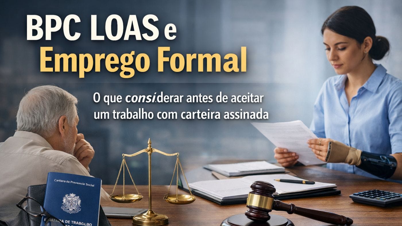 BPC LOAS e Emprego Formal: O Que Avaliar Antes de Aceitar Um Trabalho Com Carteira Assinada