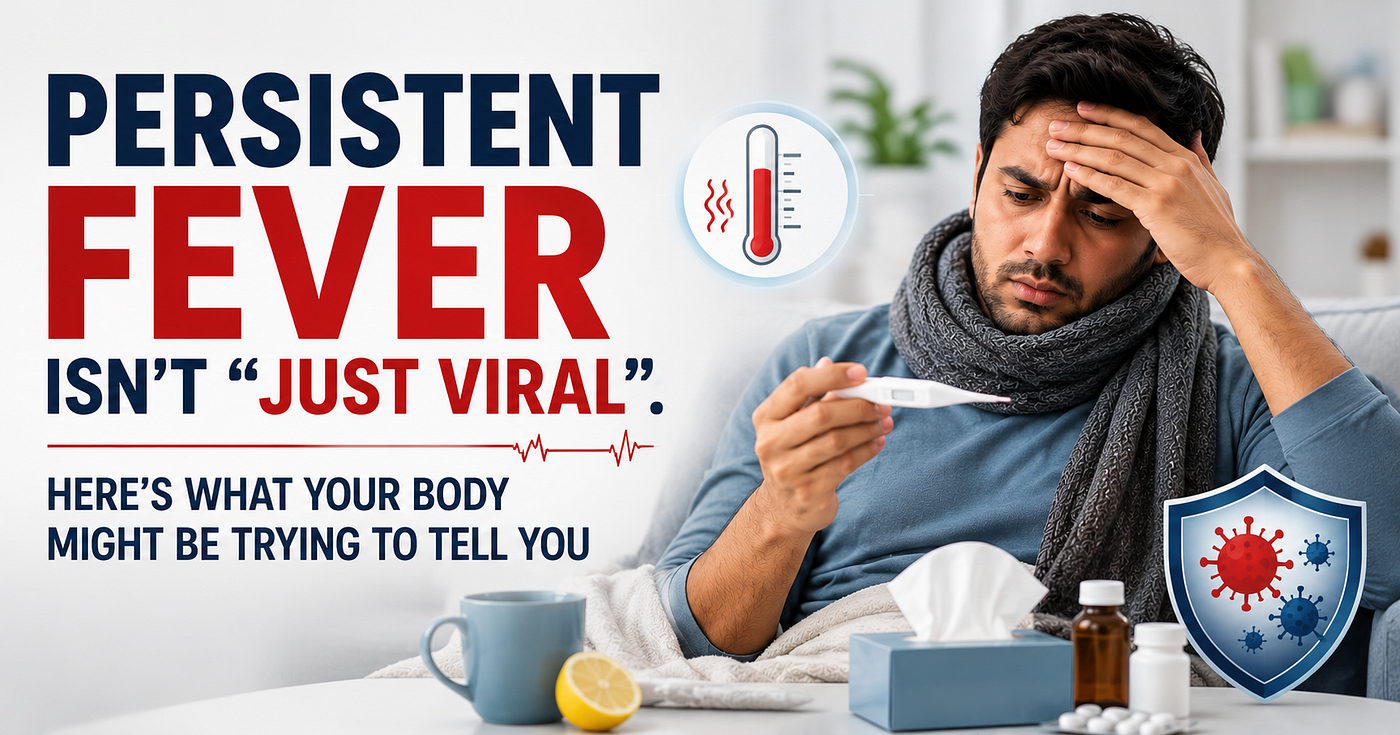 Persistent Fever Isn’t “Just Viral”: Here’s What Your Body Might Be Trying to Tell You