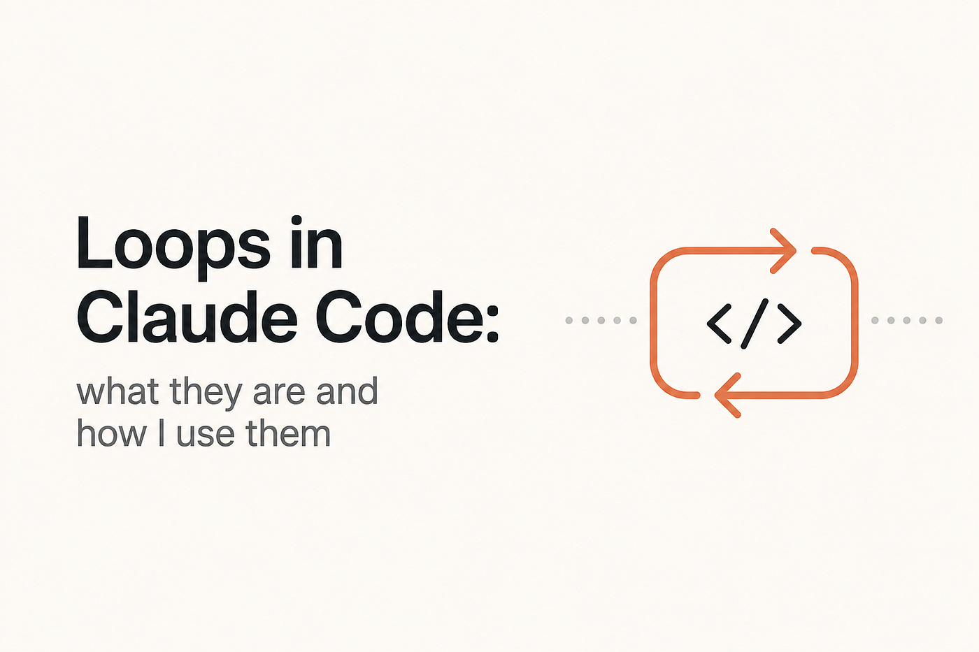 Loops in Claude Code: what they are and how I use them